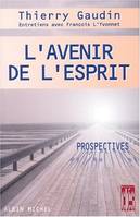 L'Avenir de l'esprit, prospectives