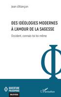 Des idéologies modernes à l'amour de la sagesse, Occident, connais-toi toi-même