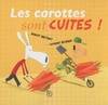 Les carottes sont cuites ! - la véritable histoire de l'homme petit pois & du lapin qui aimaient les carottes, la véritable histoire de l'homme petit pois & du lapin qui aimaient les carottes