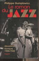 Le roman du jazz., Deuxième époque, Le roman du jazz - Deuxième époque 1930-1942, 1930-1942