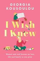 I Wish I Knew, Lessons on love, life and family as you grow - the perfect gift for Mother’s Day