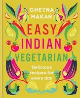 Easy Indian Vegetarian, Delicious recipes for every day