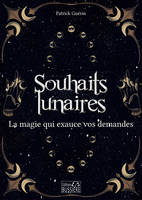 Souhaits lunaires - La magie qui exauce vos demandes