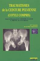 Traumatisme de la ceinture pelvienne (cotyle compris)