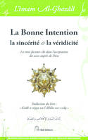 Revivification des bonnes pratiques de la religion musulmane, 37, La bonne intention, la sincérité & la véridicité, Les trois facteurs clés dans l'acceptation des actes auprès de dieu