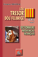 3, Lou tresor dóu felibrige, Dictionnaire provençal-français