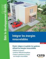 Intégrer les énergies renouvelables, Choisir, intégrer et exploiter les systèmes utilisant les énergies renouvelables