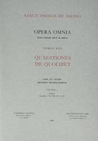 Sancti Thomae Aquinatis opera omnia / iussu Leonis XIII... edita, Tomus XXV, Quaestiones de quolibet, Quaestiones de quolibet - tome 25