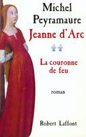 Jeanne d'Arc., 2, Jeanne d'Arc - tome 2 - La couronne de feu, roman