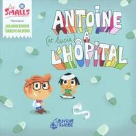 6, Les Smalls / Antoine (et Lucie) à l'hôpital