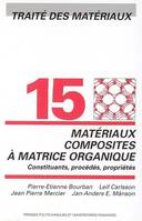 Traité des matériaux, 15, Matériaux composites à matrice organique, Constituants, procédés, propriétés - Traité des matériaux - Volume 15