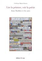 Lire la peinture, voir la poésie. Jean Tardieu etles arts, Jean Tardieu et les arts