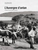 L'Auvergne d'antan, l'Auvergne à travers la carte postale ancienne