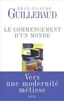 Le Commencement d'un monde, Vers une modernité métisse