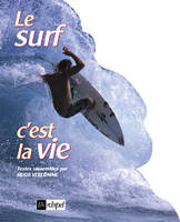 Le surf, c'est la vie