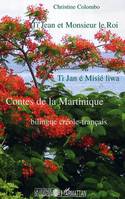 Ti Jean et Monsieur le Roi / Ti Jan et Misié liwa, Contes de la Martinique