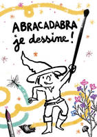 ABRACADABRA  JE DESSINE  CAHIER D'ACTIVITES