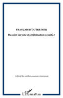 Français d'Outre-Mer, Dossier sur une discrimination occultée