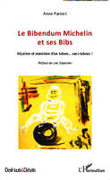 Le Bibendum Michelin et ses Bibs, Mystère et ministère d'un totem... sans tabous !