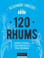 120 Rhums, Grands classiques, étoiles montantes et perles méconnues