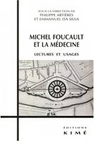 MICHEL FOUCAULT ET LA MÉDECINE, Lectures et usages