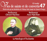 VIES DE SAINTS ET DE CONVERTIS T.47 ; bienheureux Clément Marchisio et bienheureuse Anne-Marie Rivie