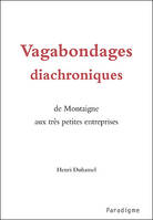 Vagabondages diachroniques, de Montaigne aux très petites entreprises