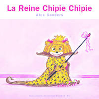 Les rois, les reines, 2018, La Reine Chipie Chipie