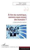 A l'ère du numérique, sommes-nous encore des humains ?, L'interculturel en action