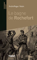 Le bagne de Rochefort