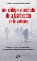 Une critique anarchiste de la justification de la violence, Réponses aux écrits de Peter Gelderloos et des tendances autoritaires au sein du black bloc