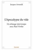 L'apocalypse du vide, Un échange interrompu avec Paul Virilio