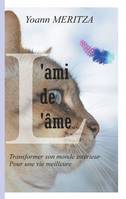 L'ami de l'âme, Transformer son monde intérieur pour une vie meilleure