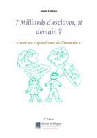 7 milliards d'esclaves, et demain ?, Vers un capitalisme de l'humain