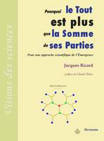 Pourquoi le tout est plus que la somme de ses parties : pour une approche scientifique de l'émergence, Pour une approche scientifique de l'émergence