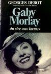 Gaby Morlay: Du rire aux larmes Debot, Georges, du rire aux larmes