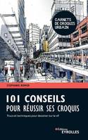 101 conseils pour réussir ses croquis, Trucs et techniques pour dessiner sur le vif