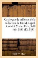 Catalogue de tableaux par Corot, Courbet, Decamps, objets d'art, faïences, meubles, bronzes d'art, tapisseries de la collection de feu M. Lepel-Cointet. Vente, Paris, 9-10 juin 1881