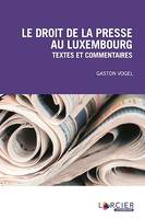 Le droit de la presse au Luxembourg, Textes et commentaires