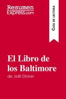 El Libro de los Baltimore de Joël Dicker (Guía de lectura), Resumen y análisis completo