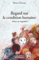 Regard sur la condition humaine, Génie ou stupidité ?