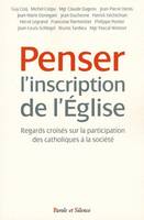 Penser l'inscription de l'eglise, regards croisés sur la participation des catholiques à la société