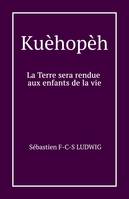 Kuèhopèh, La Terre sera rendue aux enfants de la vie