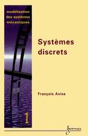 Modélisation des systèmes mécaniques., 1, Modélisation des systèmes mécaniques Vol. 1 : systèmes discrets