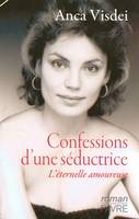 Confessions d'une séductrice - L'éternelle amoureuse, l'éternelle amoureuse