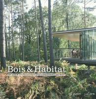 Bois & habitat, 10 ans d'architecture contemporaine en bois