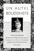 Un autel bouddhiste : Tradition tibétaine, tradition tibétaine