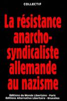 La résistance anarcho-syndicaliste allemande au nazisme dans la Ruhr et en Rhénanie, 1933-1945