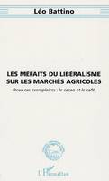 LES MEFAITS DU LIBERALISME SUR LES MARCHES AGRICOLES - DEUX CAS EXEMPLAIRES : LE CACAO ET LE CAFE, Deux cas exemplaires : le cacao et le café