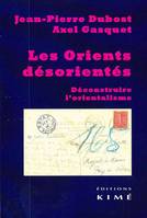 Les Orients Desorientes, Deconstruire l'Orientalisme